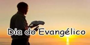 Dia do Evangélico será comemorado dia 14 Dezembro de cada ano.