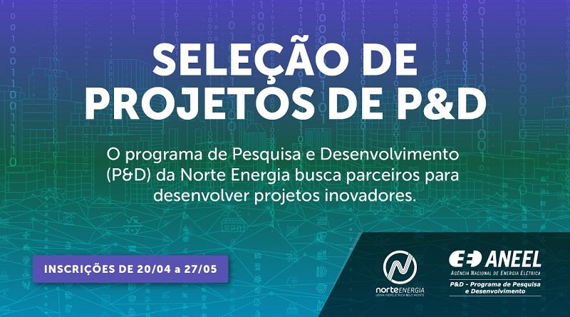 2022_04_20_Imagem_Norte Energia lança chamada externa para seleção de projetos de P&D