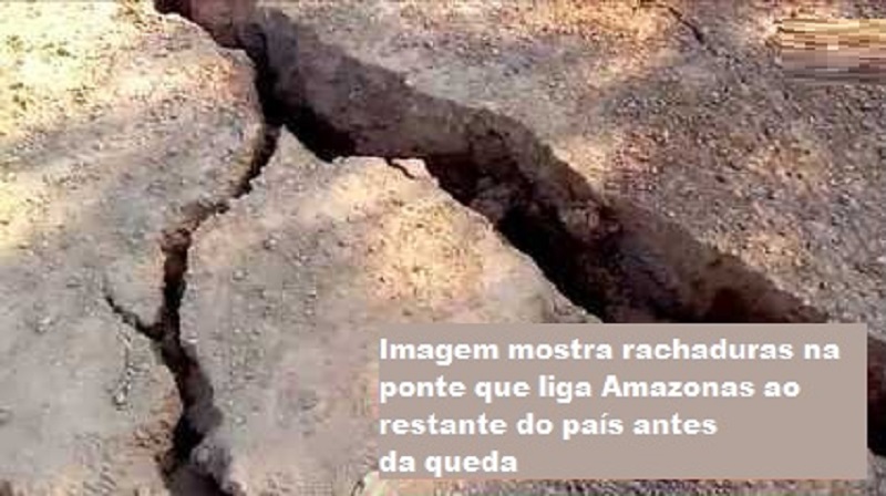 Imagem mostra rachaduras na ponte que liga Amazonas ao restante do país antes da queda (Foto:Reprodução)
